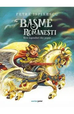 Basme romanesti. Eroi legendari din popor