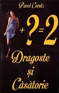 Dragoste și căsătorie - Paperback brosat - Pavel Coruț