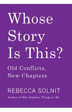 Whose Story Is This?: Old Conflicts, New Chapters