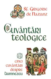 Cuvântări teologice - Paperback brosat - Sf. Grigorie de Nazianz