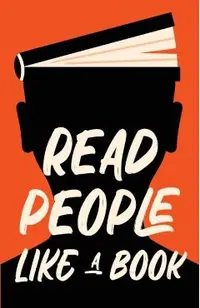 Read People Like a Book: How to Speed-Read People, Analyze Body Language, and Understand Emotions