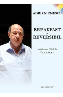Breakfast si reversibil. Muzica pentru Viola Solo