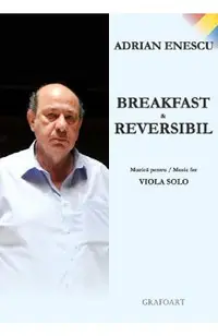 Breakfast si reversibil. Muzica pentru Viola Solo