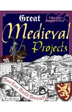 Great Medieval Projects: You Can Build Yourself