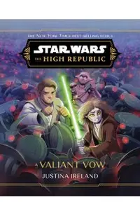 Star Wars: The High Republic: A Valiant Vow