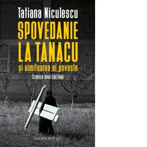Spovedanie la Tanacu si uimitoarea ei poveste. Cronica unui caz real
