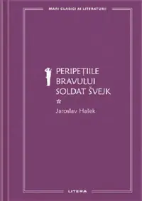 Mari Clasici Ai Literaturii. Peripetiile Bravului Soldat Svejk. Vol.1. Jaroslav Hasek