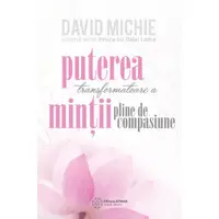 Puterea transformatoare a minții pline de compasiune. - Paperback brosat - David Mitchie