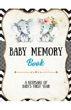 Baby Memory Book: Baby Memory Book: Special Memories Gift, First Year Keepsake, Scrapbook, Attach Photos, Write And Record Moments, Jour