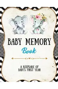 Baby Memory Book: Baby Memory Book: Special Memories Gift, First Year Keepsake, Scrapbook, Attach Photos, Write And Record Moments, Jour