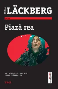 Piază rea (Vol. 4) Seria Fjällbacka - Paperback brosat - Camilla Läckberg