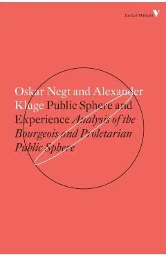 Public Sphere and Experience: Analysis of the Bourgeois and Proletarian Public Sphere