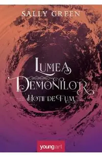 Lumea demonilor Seria Hotii de fum Vol.2