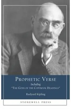 Prophetic Verse: Including The Gods of the Copybook Headings