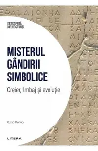 Descopera Neurostiinta. Misterul gandirii simbolice