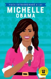 Viața extraordinară a lui Michelle Obama - Paperback