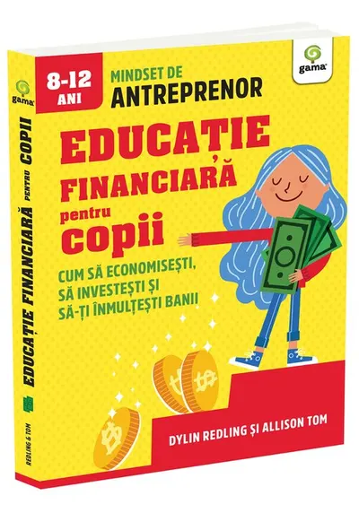 Educatie financiara pentru copii. Cum sa economisesti, sa investesti si sa-ti inmultesti banii