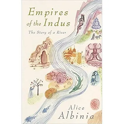 Empires of the Indus: the Story of a River