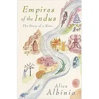 Empires of the Indus: the Story of a River