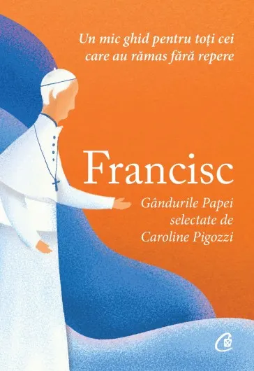 Francisc. Gandurile Papei selectate de Caroline Pigozzi