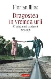 Dragostea în vremea urii - Paperback brosat - Florian Illies