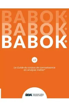 Le Guide du corpus de connaissance en analyse métier(R) (BABOK(R) Guide) SND French
