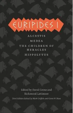Euripides I: Alcestis/Medea/The Children of Heracles/Hippolytus