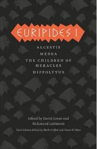 Euripides I: Alcestis/Medea/The Children of Heracles/Hippolytus