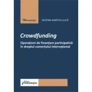 Crowdfunding. Operatiuni de finantare participativa in dreptul comertului international