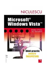 Microsoft Windows Vista. Ghid practic pentru începători - Paperback brosat - Ron Mansfield, Shelley O’Hara