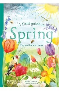A Field Guide to Spring: Play and Learn in Nature