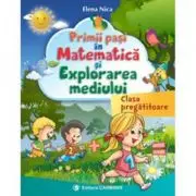 Primii pasi in Matematica si Explorarea Mediului - clasa pregatitoare