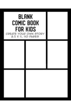 Blank Comic Book for Kids: Create Your Own Story, Drawing Comics and Writing Stories