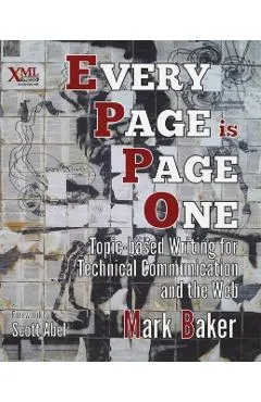 Every Page Is Page One: Topic-Based Writing for Technical Communication and the Web