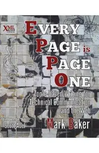 Every Page Is Page One: Topic-Based Writing for Technical Communication and the Web