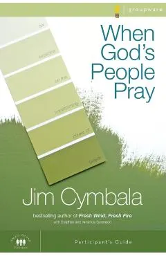 When God's People Pray: Six Sessions on the Transforming Power of Prayer