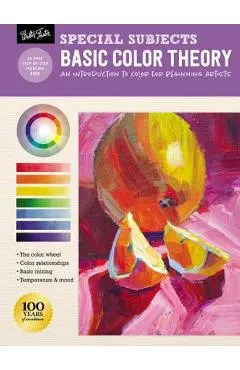 Special Subjects: Basic Color Theory: An Introduction to Color for Beginning Artists