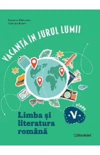 Vacanta in jurul lumii. Limba si literatura romana - Clasa 5