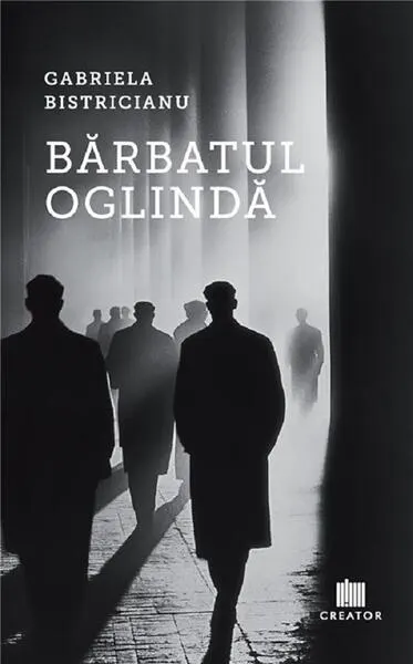 Bărbatul oglindă - Paperback brosat - Gabriela Bistricianu