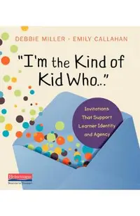 I'm the Kind of Kid Who . . .: Invitations That Support Learner Identity and Agency