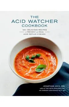 The Acid Watcher Cookbook: 100+ Delicious Recipes to Prevent and Heal Acid Reflux Disease