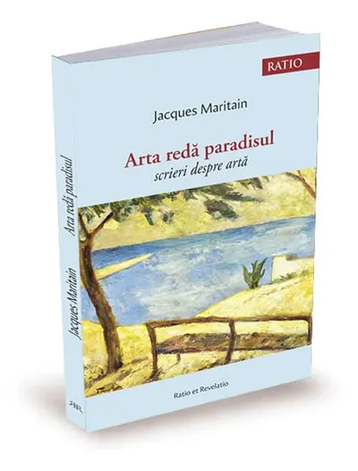 Arta redă paradisul. Scrieri despre artă - Paperback brosat - Jacques Maritain