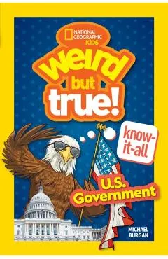 Weird But True! Know-It-All: U.S. Government