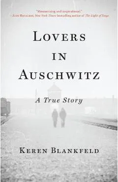 Lovers in Auschwitz: A True Story