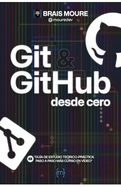 Git y GitHub desde cero: Guía de estudio teórico-práctica paso a paso más curso en vídeo