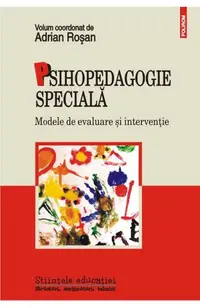 Psihopedagogie speciala. Modele de evaluare si interventie