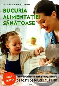 Bucuria alimentației sănătoase - Paperback brosat