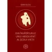 Din invataturile unui absolvent al scolii vietii