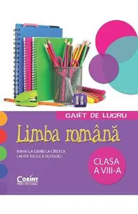 Limba romana - Clasa 8 - Caiet de lucru