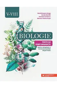 Biologie Clasele 5-8 Teste de performanta - Maria Roxana Moga, Sanda Bufnila, Simona Vasilescu, Monica Viorica Popa